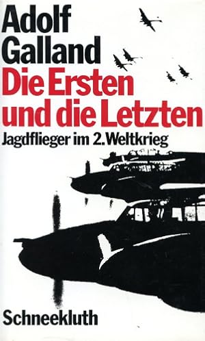 Bild des Verkufers fr Die Ersten und die Letzten, Die Jagdflieger im zweiten Weltkrieg zum Verkauf von Antiquariat Lindbergh