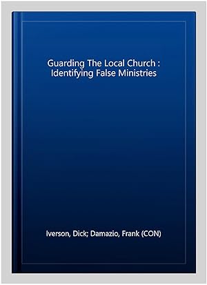 Bild des Verkufers fr Guarding The Local Church : Identifying False Ministries zum Verkauf von GreatBookPricesUK