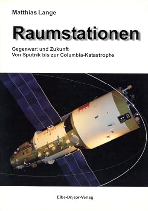 Bild des Verkufers fr Raumstationen, Gegenwart und Zukunft - Von Sputnik bis zur Columbia-Katastrophe zum Verkauf von Antiquariat Lindbergh