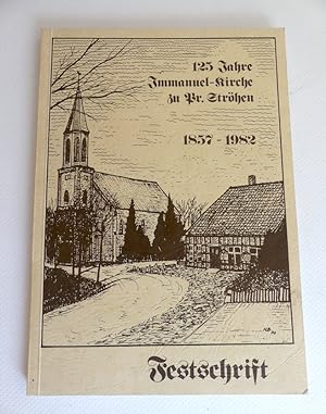 125 Jahre Immanuel-Kirche zu Pr. Ströhen. 1857 - 1982. Festschrift.
