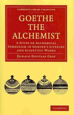 Seller image for Goethe the Alchemist : A Study of Alchemical Symbolism in Goethe's Literary and Scientific Works for sale by GreatBookPricesUK