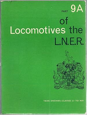 Seller image for Locomotives of the L.N.E.R. Part 9A: Tank Engines - Classes L1 to N19 for sale by Anvil Books