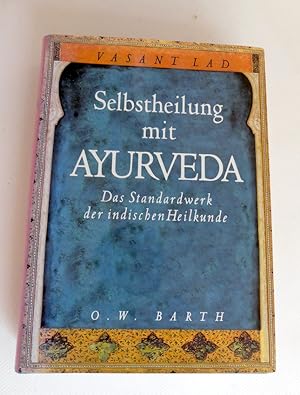 Selbstheilung mit Ayurveda: Das Standardwerk der indischen Heilkunde.