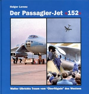 Bild des Verkufers fr Der Passagier-Jet "152", Walter Ulbrichts Traum vom "berflgeln" des Westens zum Verkauf von Antiquariat Lindbergh