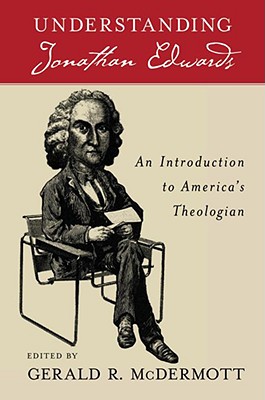 Immagine del venditore per Understanding Jonathan Edwards: An Introduction to America's Theologian (Paperback or Softback) venduto da BargainBookStores