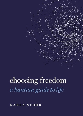 Immagine del venditore per Choosing Freedom: A Kantian Guide to Life (Hardback or Cased Book) venduto da BargainBookStores