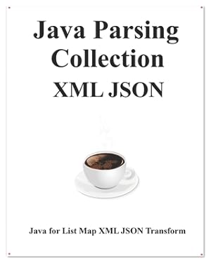Seller image for Java Parsing Collection XML JSON: Map List XML JSON Transform for sale by GreatBookPricesUK
