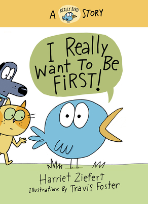 Seller image for I Really Want to Be First!: A Really Bird Story (Hardback or Cased Book) for sale by BargainBookStores