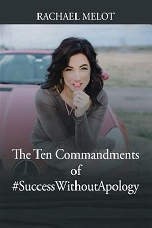 Image du vendeur pour The Ten Commandments of #SuccessWithoutApology mis en vente par GreatBookPricesUK