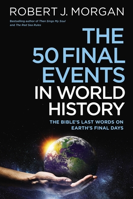 Seller image for The 50 Final Events in World History: The Bible's Last Words on Earth's Final Days (Hardback or Cased Book) for sale by BargainBookStores