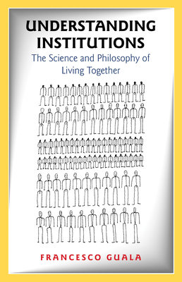 Immagine del venditore per Understanding Institutions: The Science and Philosophy of Living Together (Hardback or Cased Book) venduto da BargainBookStores