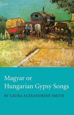 Bild des Verkufers fr Magyar or Hungarian Gypsy Songs (Paperback or Softback) zum Verkauf von BargainBookStores