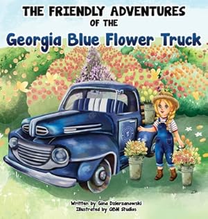 Seller image for The Friendly Adventures of The Georgia Blue Flower Truck (Hardback or Cased Book) for sale by BargainBookStores