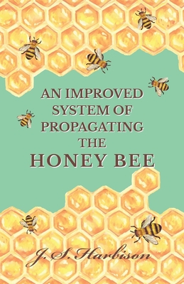 Bild des Verkufers fr An Improved System of Propagating the Honey Bee (Paperback or Softback) zum Verkauf von BargainBookStores