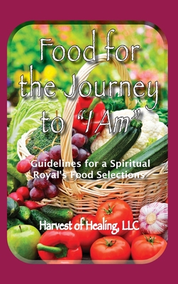 Immagine del venditore per Food for the Journey to I AM: Guidelines for a Spiritual Royal's Food Selections (Hardback or Cased Book) venduto da BargainBookStores