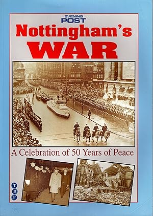 Immagine del venditore per Nottingham's War A Celebration of 50 Years of Peace venduto da Delph Books PBFA Member