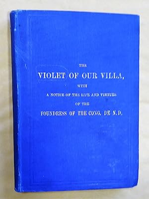 The violet of our villa : a sketch of the life and virtues of Miss Ernestine Rodier, a pupil of t...