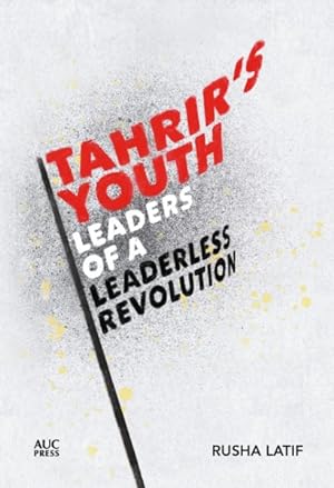 Seller image for Tahrir's Youth : Leaders of a Leaderless Revolution for sale by GreatBookPrices
