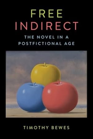 Seller image for Free Indirect : The Novel in a Postfictional Age for sale by GreatBookPrices