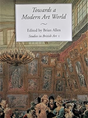 Bild des Verkufers fr Towards a Modern Art World. Studies in British Art I. zum Verkauf von Peter Moore Bookseller, (Est. 1970) (PBFA, BCSA)