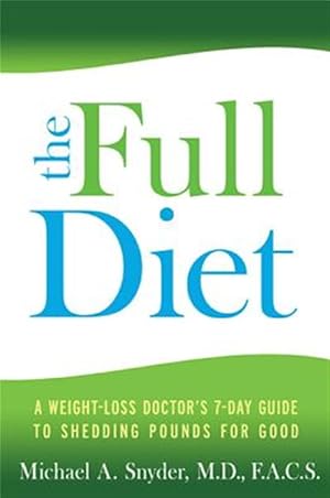 Imagen del vendedor de Full Diet : A Weight-Loss Doctor's 7-Day Guide to Shedding Pounds for Good a la venta por GreatBookPrices