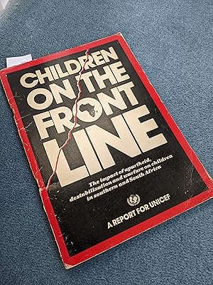 Seller image for Children on the Front Line: The Impact of Apartheid, Destabilization and Warfare on Children in Southern and South Africa, a Report for UNICEF for sale by East Kent Academic