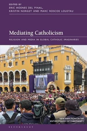 Seller image for Mediating Catholicism : Religion and Media in Global Catholic Imaginaries for sale by GreatBookPrices