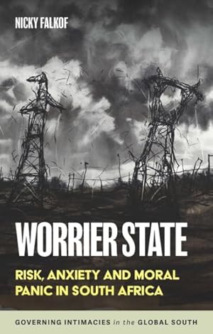 Bild des Verkufers fr Worrier State : Risk, Anxiety and Moral Panic in South Africa zum Verkauf von GreatBookPrices