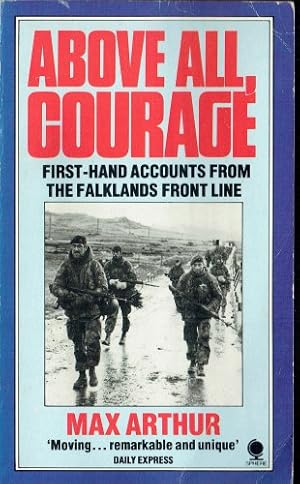 Imagen del vendedor de ABOVE ALL, COURAGE : FIRST-HAND ACCOUNTS FROM THE FALKLANDS FRONTLINE (SIGNED COPY) a la venta por Paul Meekins Military & History Books