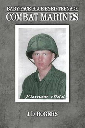 Seller image for Baby-face, Blue-eyed, Teenage Combat Marine for sale by GreatBookPrices