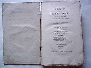 Image du vendeur pour Reliques of Robert Burns; consisting chiefly of original letters and poems, and critical observations on Scottish Songs. Collected and published by R.H. Cromeck. Second edition. mis en vente par Carmarthenshire Rare Books