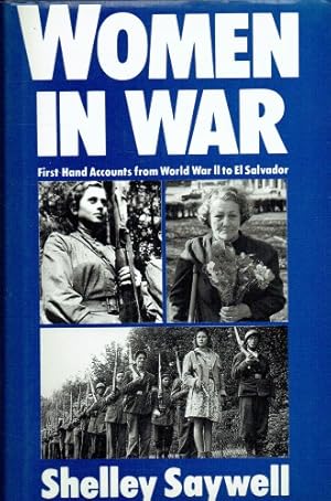 Immagine del venditore per WOMEN IN WAR : FIRST-HAND ACCOUNTS FROM WORLD WAR II TO EL SALVADOR venduto da Paul Meekins Military & History Books