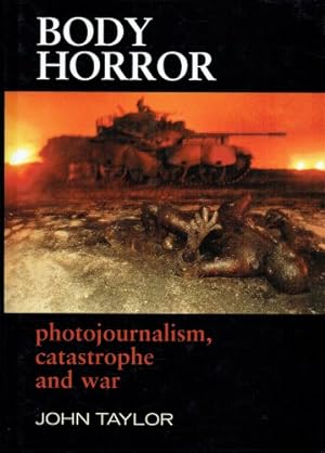 Seller image for BODY HORROR : PHOTOJOURNALISM, CATASTROPHE AND WAR for sale by Paul Meekins Military & History Books