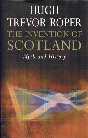 Seller image for THE INVENTION OF SCOTLAND : MYTH AND HISTORY for sale by Paul Meekins Military & History Books