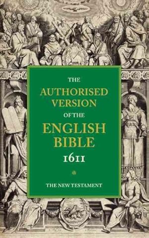 Bild des Verkufers fr Authorised Version of the English Bible 1611 : The New Testament zum Verkauf von GreatBookPrices