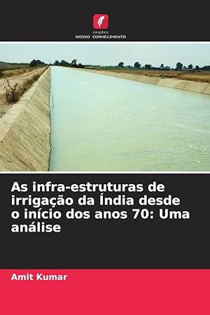 Bild des Verkufers fr As infra-estruturas de irrigao da ndia desde o incio dos anos 70: Uma anlise zum Verkauf von moluna