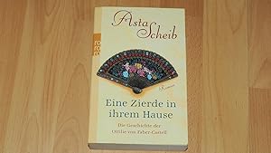 Seller image for Eine Zierde in ihrem Hause : die Geschichte der Ottilie von Faber-Castell ; Roman. for sale by Versandantiquariat Ingo Lutter