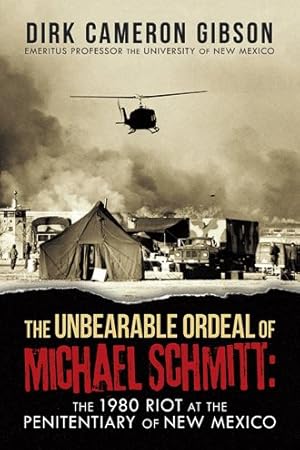 Image du vendeur pour The Unbearable Ordeal Of Michael Schmitt: The 1980 Riot At The Penitentiary Of New Mexico mis en vente par GreatBookPrices