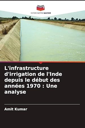 Bild des Verkufers fr L\ infrastructure d\ irrigation de l\ Inde depuis le dbut des annes 1970 : Une analyse zum Verkauf von moluna