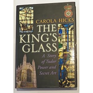 Imagen del vendedor de The King's Glass. A Story of Tudor Power and Secret Art a la venta por St Marys Books And Prints