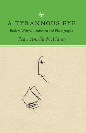 Seller image for Tyrannous Eye : Eudora Welty's Nonfiction and Photographs for sale by GreatBookPrices