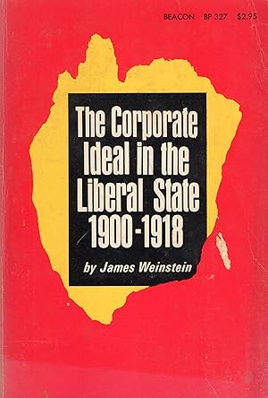 Seller image for The Corporate Ideal in the Liberal State, 1900-1918 for sale by A Cappella Books, Inc.