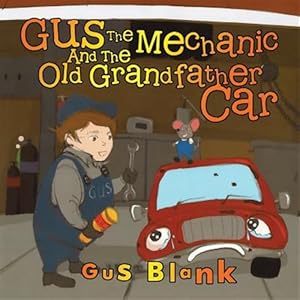 Immagine del venditore per Gus the Mechanic and the Old Grandfather Car venduto da GreatBookPrices