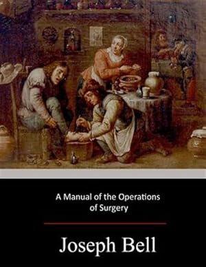 Seller image for Manual of the Operations of Surgery for sale by GreatBookPrices