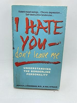 I Hate You - Don't Leave Me: Understanding the Borderline Personality