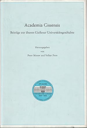 Seller image for Academia Gissensis. Beitrge zur lteren Gieener Universittsgeschichte. Zum 375jhrigen Jubilum dargebracht vom Historischen Institut der Justus-Liebig-Universitt Gieen. for sale by Antiquariat Immanuel, Einzelhandel