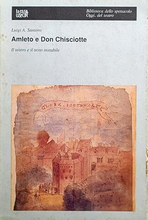 Amleto e Don Chisciotte Il teatro e il testo instabile