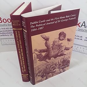 Dublin Castle and the First Home Rule Crisis : The Political Journal of Sir George Fottrell, 1884...