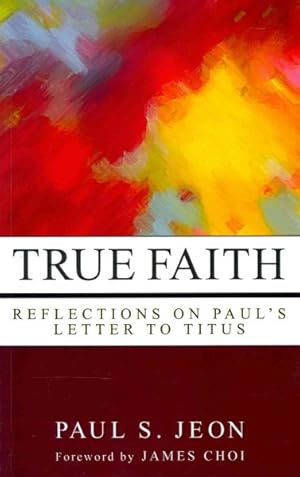 Immagine del venditore per True Faith : Reflections on Paul's Letter to Titus venduto da GreatBookPrices