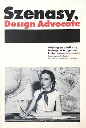 Immagine del venditore per Szenasy, Design Advocate: Writings and Talks by Metropolis Magazine Editor Susan S. Szenasy venduto da Randall's Books